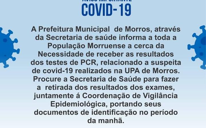 A Prefeitura Municipal de Morros  informa a toda a população Morruense acerca da necessidade de receberem os resultados dos testes de PCR