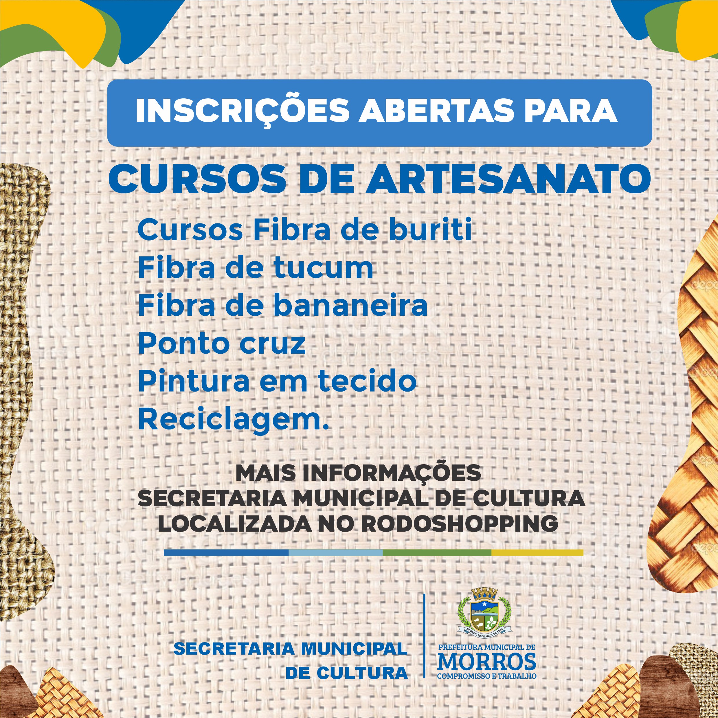 A Prefeitura Municipal de Morros, através da Secretaria de Cultura, informa a toda a população que estão abertas as inscrições para cursos de artesanato