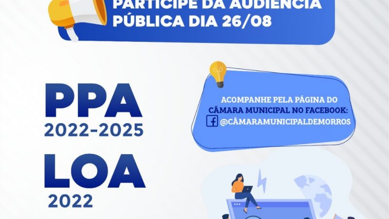 A Prefeitura Municipal de Morros, convida toda população para participarem da AUDIÊNCIA PÚBLICA de elaboração e discussão das ações do PLANO PLURIANUAL (PPA) do Quadriênio 2022/2025 do município de Morros Maranhão.